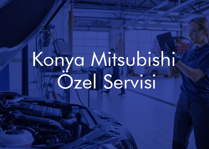 Konya Mitsubishi Özel Servisi